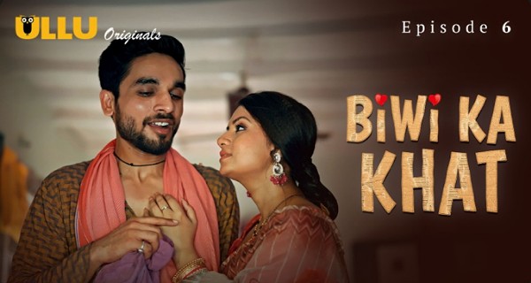 Biwi Ka Khat 2025 Ullu Hindi porn Web Series Episode 6
